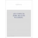 LES CORPS DE JEAN-JACQUES ROUSSEAU.