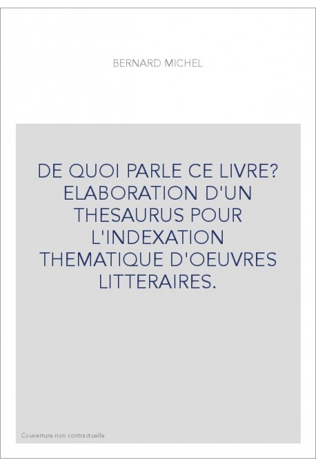 DE QUOI PARLE CE LIVRE? ELABORATION D'UN THESAURUS POUR L'INDEXATION THEMATIQUE D'OEUVRES LITTERAIRES.