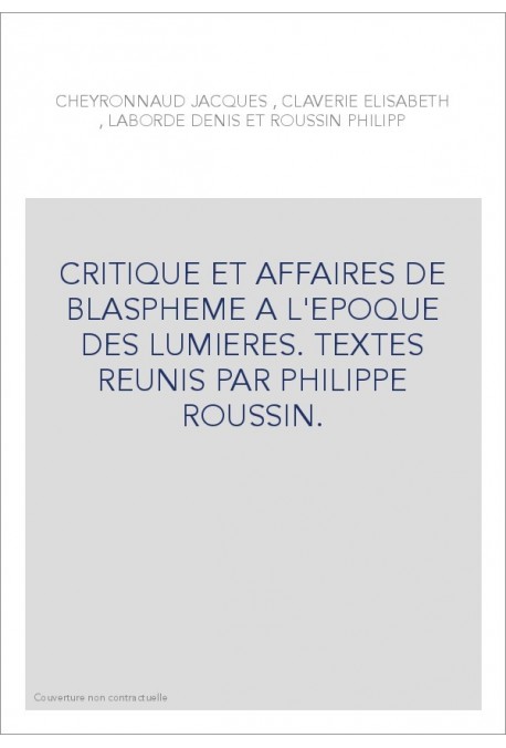 CRITIQUE ET AFFAIRES DE BLASPHEME A L'EPOQUE DES LUMIERES.
