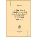 LE SAINT-SIÈGE ET LORGANISATION POLITIQUE DES CATHOLIQUES FRANÇAIS AUX LENDEMAINS DU RALLIEMENT 1890-1902