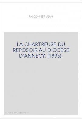 LA CHARTREUSE DU REPOSOIR AU DIOCESE D'ANNECY. (1895).