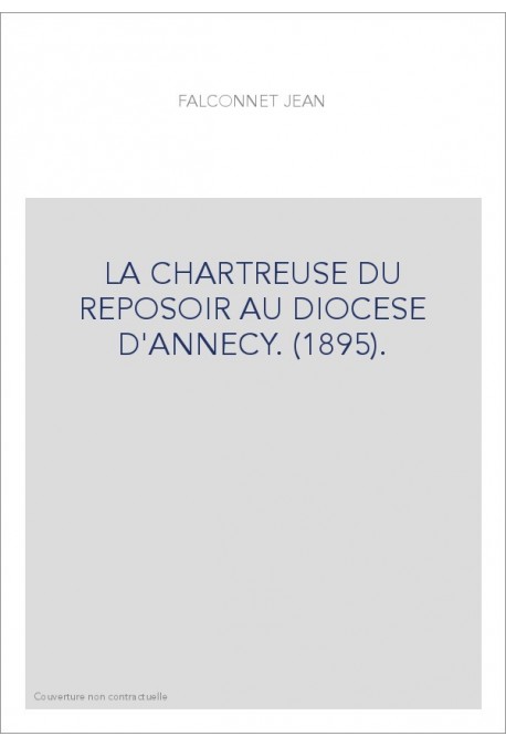 LA CHARTREUSE DU REPOSOIR AU DIOCESE D'ANNECY. (1895).