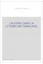 L'ALGERIE DANS LA LITTERATURE FRANCAISE.