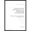 JEAN JACQUES ROUSSEAU ET LA REALITE IMAGINAIRE.