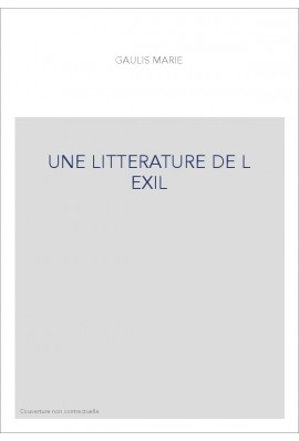 UNE LITTERATURE DE L EXIL