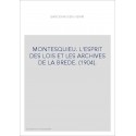 MONTESQUIEU. L'ESPRIT DES LOIS ET LES ARCHIVES DE LA BREDE. (1904).