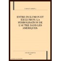 ENTRE INCLUSION ET EXCLUSION: LA SYMBOLISATION DE      L'AUTRE DANS LES AMERIQUES.