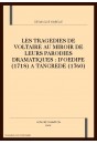 LES TRAGEDIES DE VOLTAIRE AU REGARD DE LEURS PARODIES DRAMATIQUES