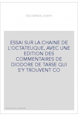 ESSAI SUR LA CHAINE DE L'OCTATEUQUE, AVEC UNE EDITION DES COMMENTAIRES DE DIODORE DE TARSE QUI S'Y TROUVENT