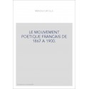 LE MOUVEMENT POETIQUE FRANCAIS DE 1867 A 1900.