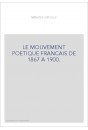 LE MOUVEMENT POETIQUE FRANCAIS DE 1867 A 1900.