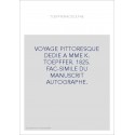 VOYAGE PITTORESQUE DEDIE A MME K. TOEPFFER. 1825. FAC-SIMILE DU MANUSCRIT AUTOGRAPHE.