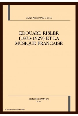 EDOUARD RISLER (1873-1929) ET LA MUSIQUE FRANCAISE