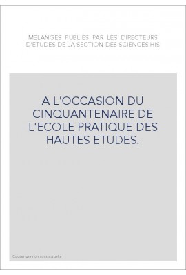 MELANGES PUBLIES PAR LES DIRECTEURS D'ETUDES DE LA SECTION DES SCIENCES HISTORIQUES ET PHILOLOGIQUES