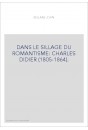 DANS LE SILLAGE DU ROMANTISME : CHARLES DIDIER (1805-1864).