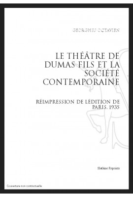 LE THÉÂTRE DE DUMAS FILS ET LA SOCIÉTÉ CONTEMPORAINE