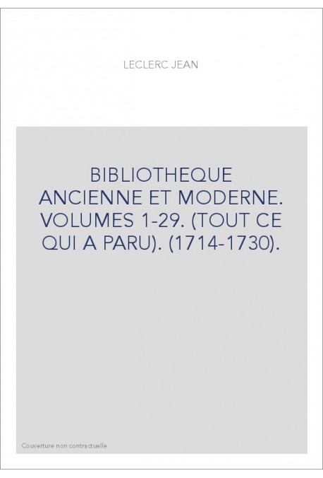 BIBLIOTHEQUE ANCIENNE ET MODERNE. VOLUMES 1-29. (TOUT CE QUI A PARU). (1714-1730).