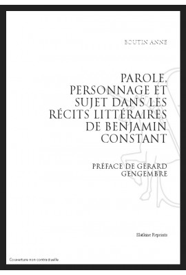 PAROLE, PERSONNAGE ET SUJET DANS LES RECITS LITTERAIRES DE BENJAMIN CONSTANT