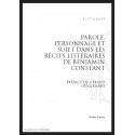 PAROLE, PERSONNAGE ET SUJET DANS LES RECITS LITTERAIRES DE BENJAMIN CONSTANT