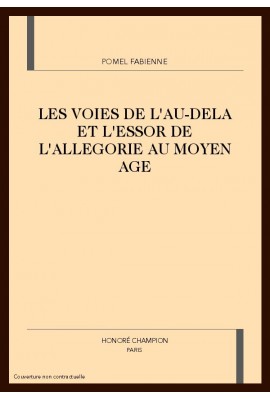 LES VOIES DE L'AU-DELA ET L'ESSOR DE L'ALLEGORIE AU    MOYEN AGE