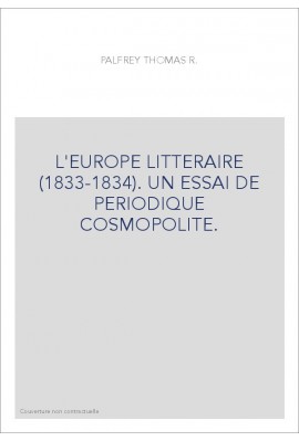 L'EUROPE LITTERAIRE (1833-1834). UN ESSAI DE PERIODIQUE COSMOPOLITE.