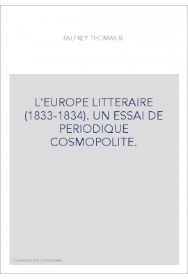 L'EUROPE LITTERAIRE (1833-1834). UN ESSAI DE PERIODIQUE COSMOPOLITE.