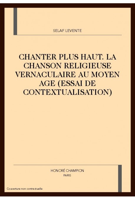 CHANTER PLUS HAUT. LA CHANSON RELIGIEUSE VERNACULAIRE AU MOYEN AGE (ESSAI DE CONTEXTUALISATION)