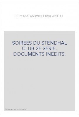 SOIREES DU STENDHAL CLUB.2E SERIE. DOCUMENTS INEDITS.