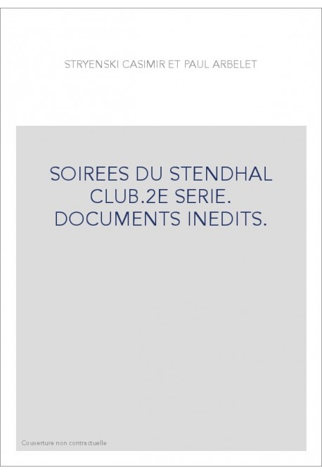 SOIREES DU STENDHAL CLUB.2E SERIE. DOCUMENTS INEDITS.