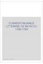 CORRESPONDANCE LITTERAIRE DE MOSCOU 1788-1789