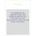 ALTFRANZOSICHE UEBERSETZUNG DER REMEDIA AMORIS DES OVID (EIN TEIL DES ALLEGORISCH-DIDACTISCHEN EPOS 'LES ECHEC