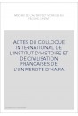 ACTES DU COLLOQUE INTERNATIONAL DE L'INSTITUT D'HISTOIRE ET DE CIVILISATION FRANCAISES DE L'UNIVERSITE D'HAIFA