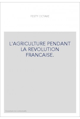 L'AGRICULTURE PENDANT LA REVOLUTION FRANCAISE.