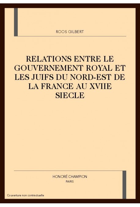 RELATIONS ENTRE LE GOUVERNEMENT ROYAL ET LES JUIFS DU  NORD-EST DE LA FRANCE AU XVIIE SIECLE