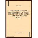RELATIONS ENTRE LE GOUVERNEMENT ROYAL ET LES JUIFS DU  NORD-EST DE LA FRANCE AU XVIIE SIECLE