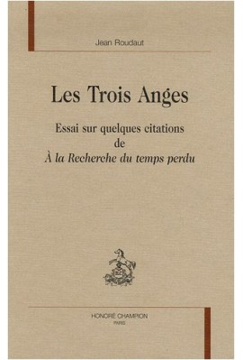 LES TROIS ANGES. ESSAI SUR QUELQUES CITATIONS DE A LA RECHERCHE DU TEMPS PERDU