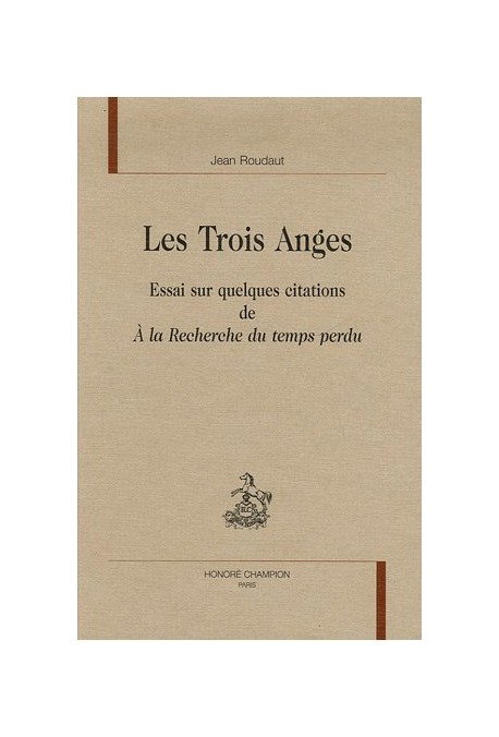 LES TROIS ANGES. ESSAI SUR QUELQUES CITATIONS DE A LA RECHERCHE DU TEMPS PERDU