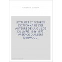 LECTURES ET FIGURES. DICTIONNAIRE DES AUTEURS DE LA GUILDE DU LIVRE. 1936-1977. PREFACE D'ALBERT MERMOUD.