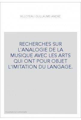 RECHERCHES SUR L'ANALOGIE DE LA MUSIQUE AVEC LES ARTS QUI ONT POUR OBJET L'IMITATION DU LANGAGE.