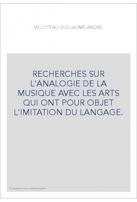 RECHERCHES SUR L'ANALOGIE DE LA MUSIQUE AVEC LES ARTS QUI ONT POUR OBJET L'IMITATION DU LANGAGE.