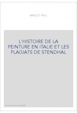 L'HISTOIRE DE LA PEINTURE EN ITALIE ET LES PLAGIATS DE STENDHAL