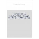 HISTOIRE DE LA FONDATION DU GRAND ORIENT DE FRANCE (1812).