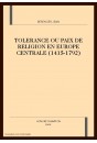 TOLERANCE OU PAIX DE RELIGION EN EUROPE CENTRALE A L'EPOQUE MODERNE (1415-1792).