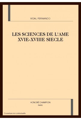 LES SCIENCES DE L'AME. XVIE - XVIIIE SIECLES