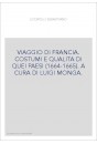 VIAGGIO DI FRANCIA. COSTUMI E QUALITA DI QUEI PAESI (1664-1665). A CURA DI LUIGI MONGA.