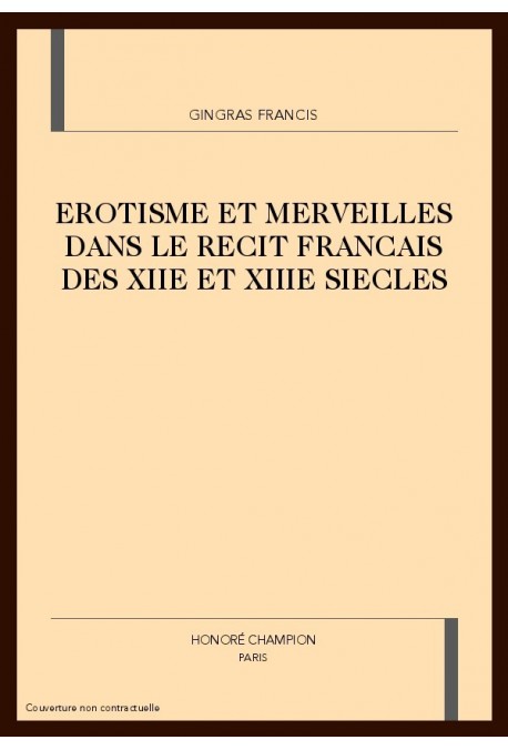 EROTISME ET MERVEILLES DANS LE RECIT FRANCAIS DES XIIE ET XIIIE SIECLES