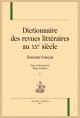 DICTIONNAIRE DES REVUES LITTERAIRES AU XXE SIÈCLE. DOMAINE FRANÇAIS