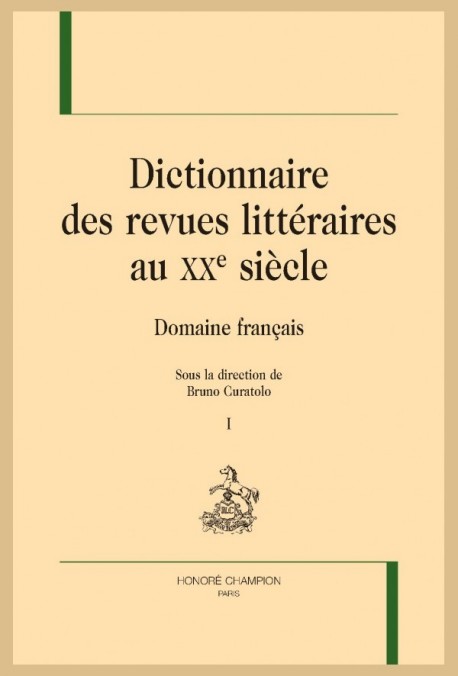 DICTIONNAIRE DES REVUES LITTERAIRES AU XXE SIÈCLE. DOMAINE FRANÇAIS