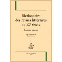 DICTIONNAIRE DES REVUES LITTERAIRES AU XXE SIÈCLE. DOMAINE FRANÇAIS