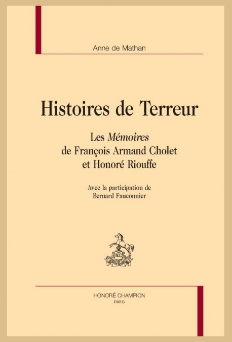 HISTOIRES DE TERREUR. LES MÉMOIRES DE FRANÇOIS ARMAND CHOLET ET HONORÉ RIOUFFE